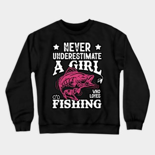 Never Underestimate A Girl Who Lovers Fishing Crewneck Sweatshirt